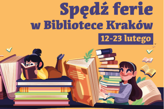 Plakat zachęcający do udziału w wydarzeniach organizowanych przez Bibliotekę w trakcie ferii. Grafika przedstawia dwie dziewczynki i książki na żółtym tle. 